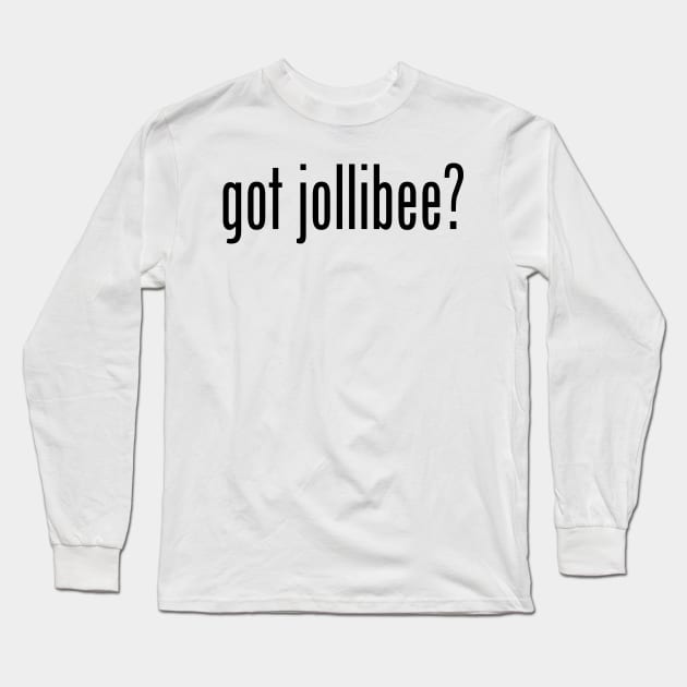 Got Jollibee? Filipino Food Humor Design by AiReal Apparel Long Sleeve T-Shirt by airealapparel